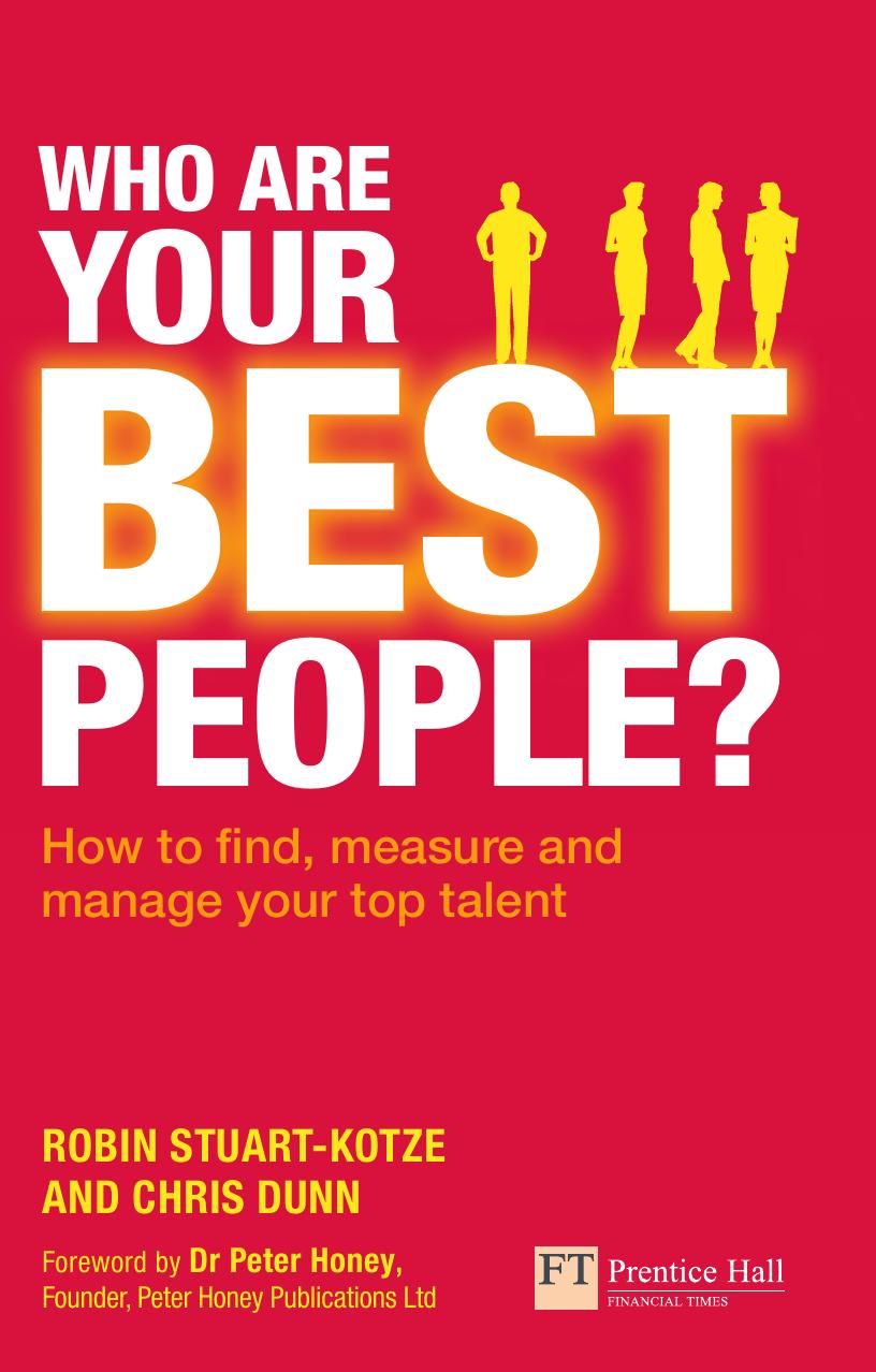 Who are your best people?: how to find, measure and manage your top talent by Stuart-Kotze Robin;Dunn Chris