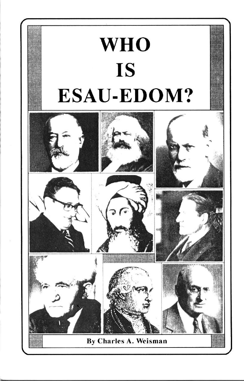Who is Esau-Edom? : The Life, History, Genealogy, Prophecy, Predestination and Modern Identity of the Biblical Esau by Charles A. Weisman