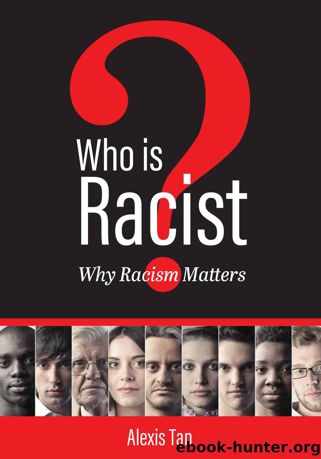 Who is Racist? Why Racism Matters by Alexis Tan