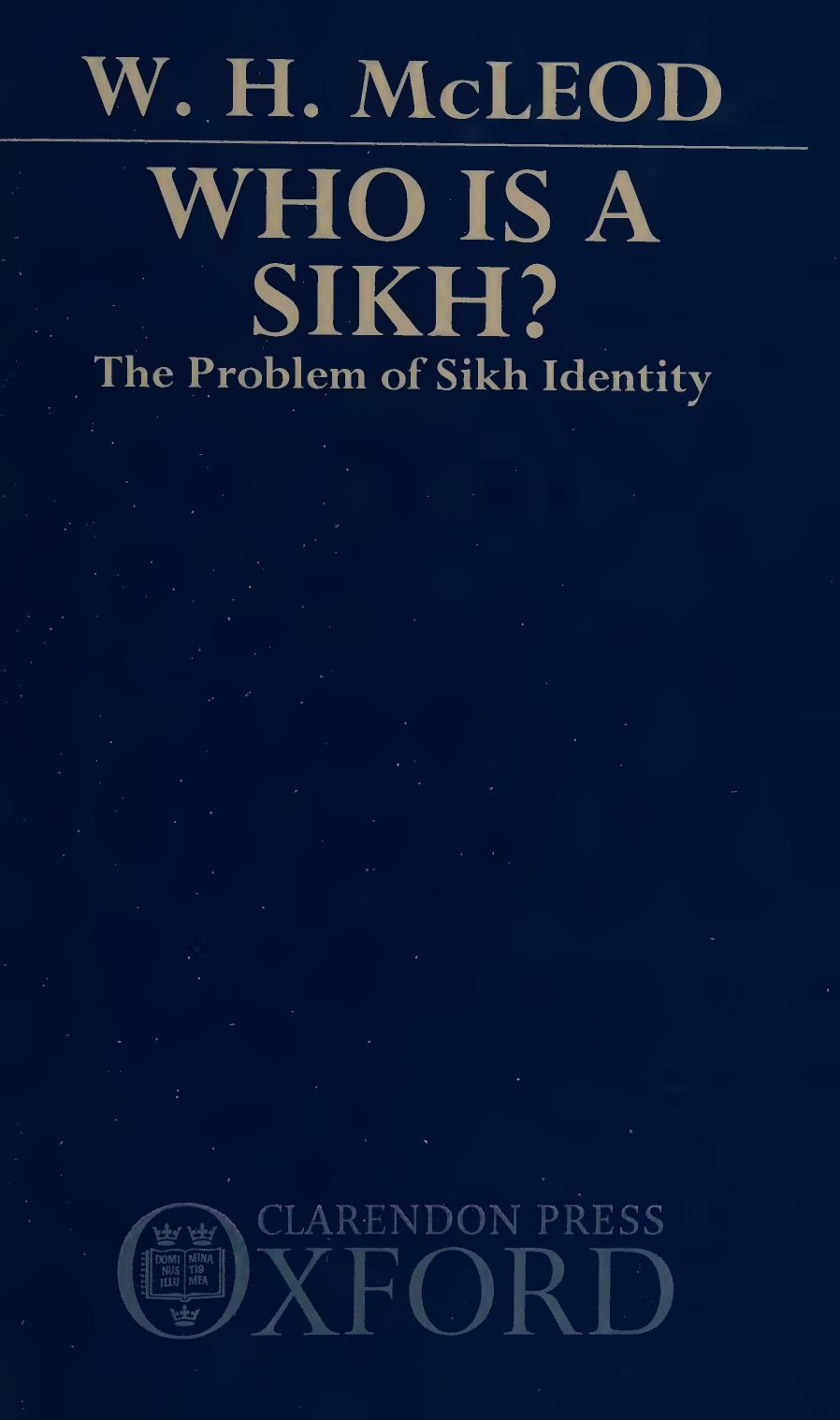 Who is a Sikh? The Problem of Sikh Identity by W. H. McLeod