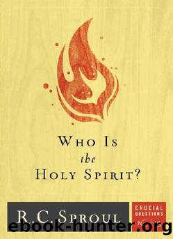 Who is the Holy Spirit? (Crucial Questions Series Book 13) by R.C. Sproul