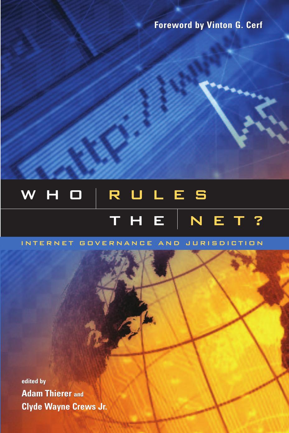 Who rules the net? : Internet governance and jurisdiction by Adam Thierer Clyde Wayne Crews Jr. (editors)