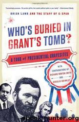 Who's Buried in Grant's Tomb?: A Tour of Presidential Gravesites by Brian Lamb; C-Span