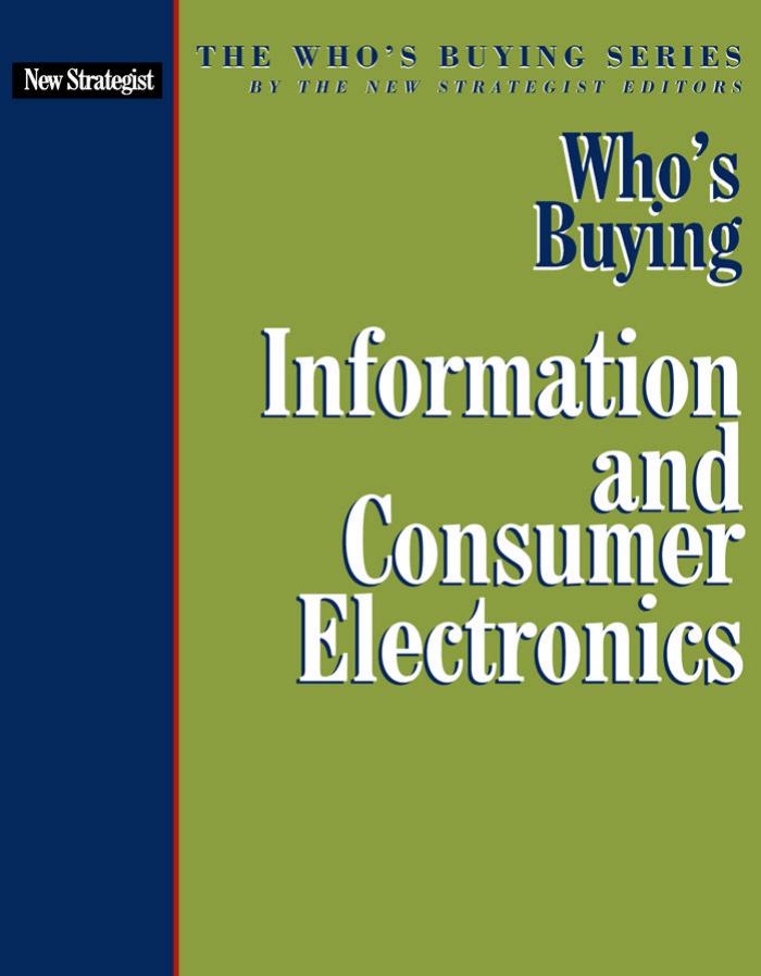 Who's Buying Information and Consumer Electronics by New Strategist Editors