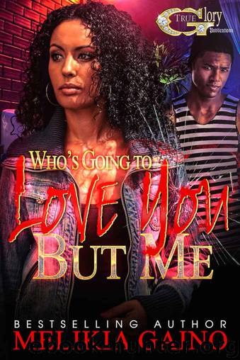 Who's Going to Love You but Me by Melikia Gaino