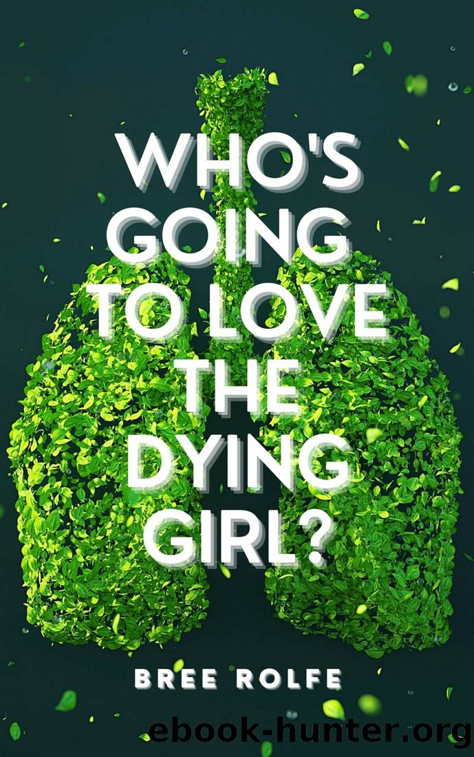 Who's Going to Love the Dying Girl? by Bree Rolfe