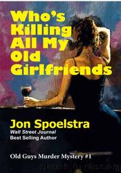 Who's Killing All My Old Girlfriends by Jon Spoelstra