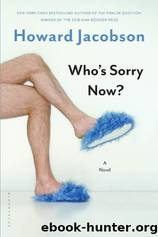 Who's Sorry Now?: A Novel by Jacobson Howard