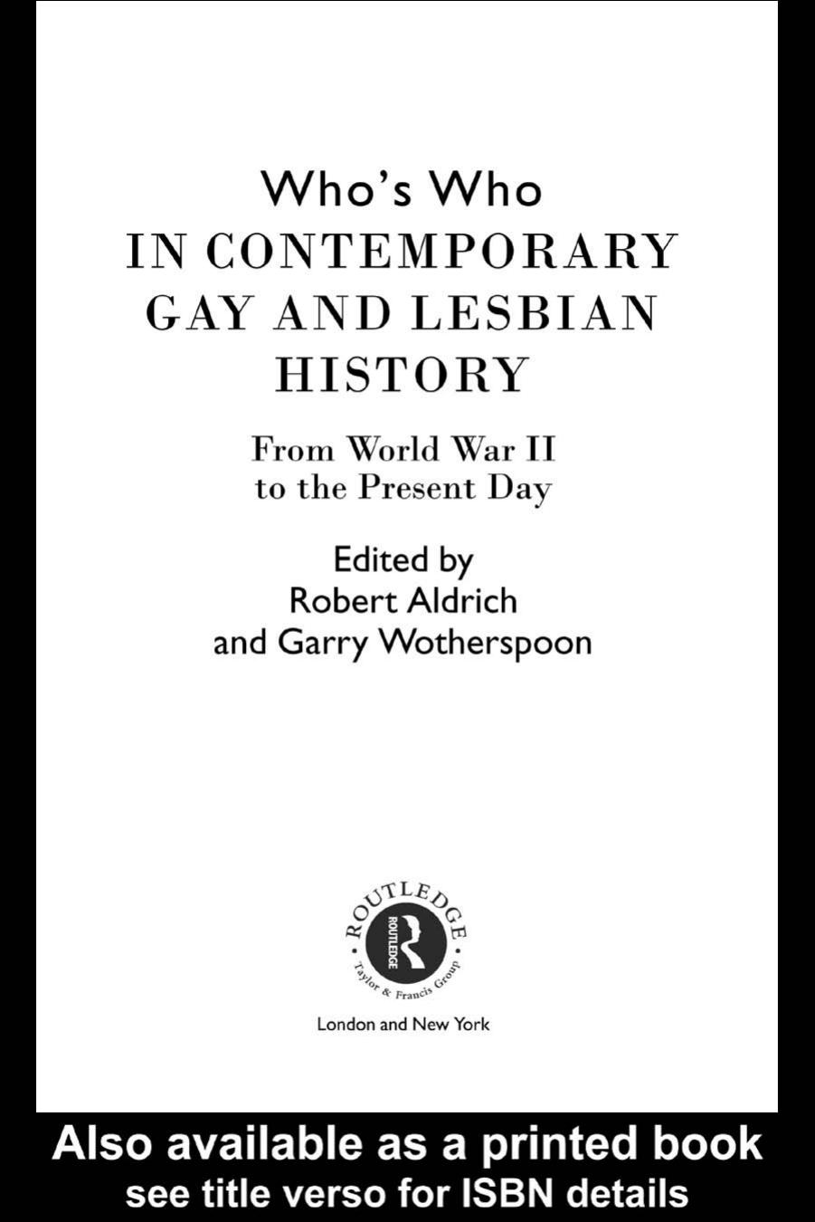 Who's Who in Contemporary Gay and Lesbian History : From World War II to the Present Day (Who's Who) (Whos Who) by Robert Aldrich