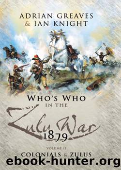 Who's Who in the Zulu War, 1879: The Colonials and The Zulus by Adrian Greaves Ian Knight