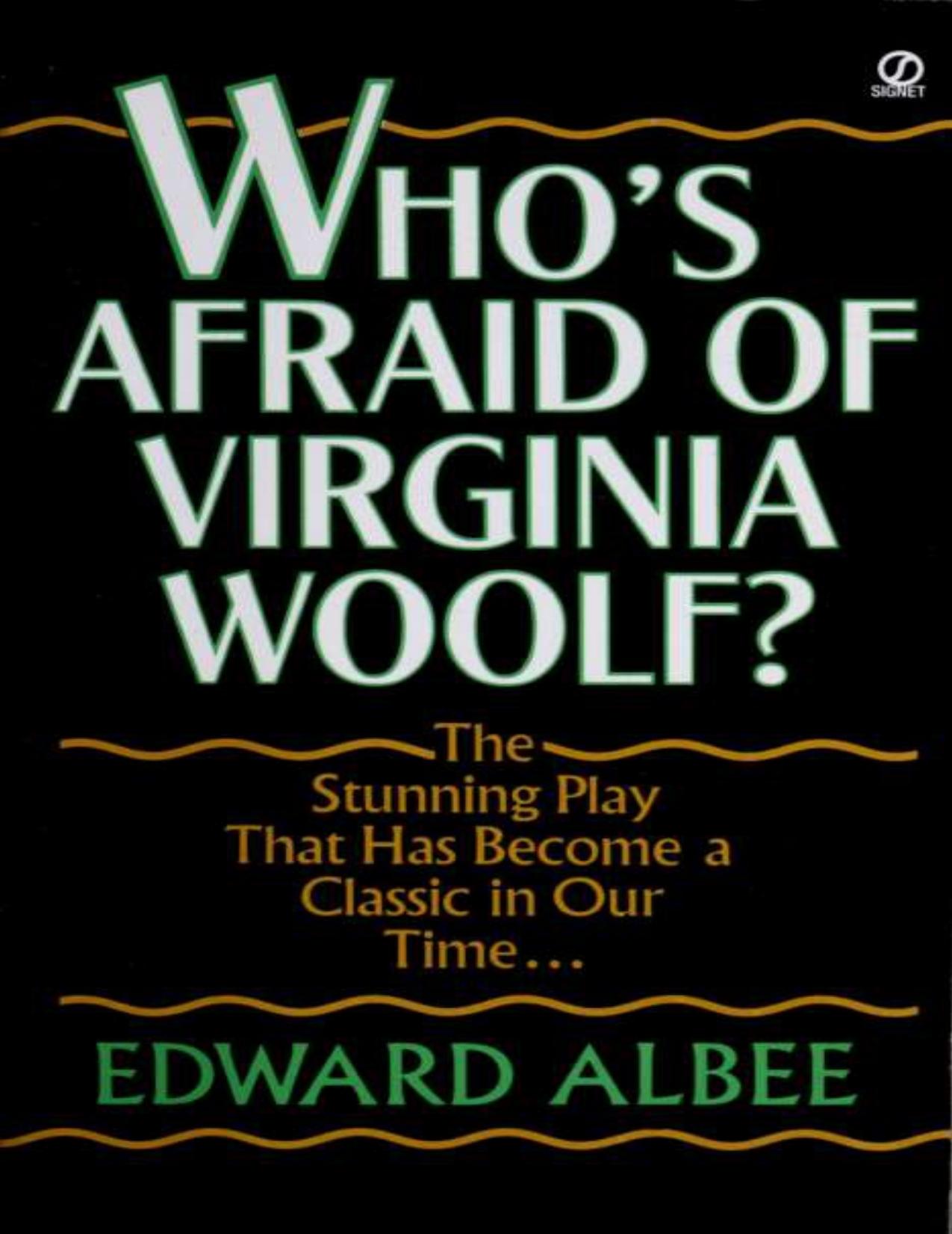 Who's afraid of Virginia Woolf by Edward Albee