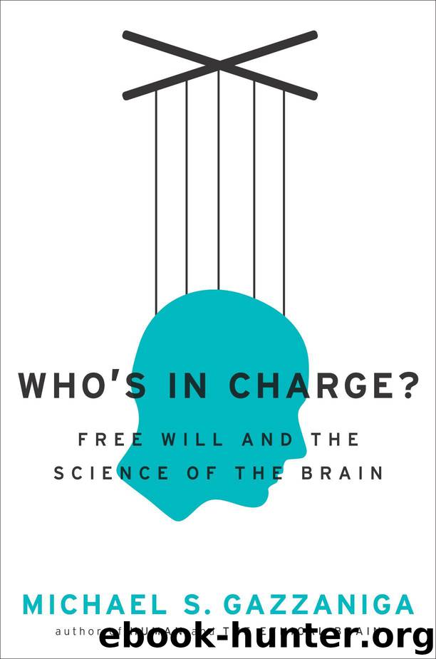 Who's in Charge?: Free Will and the Science of the Brain by Gazzaniga Michael S