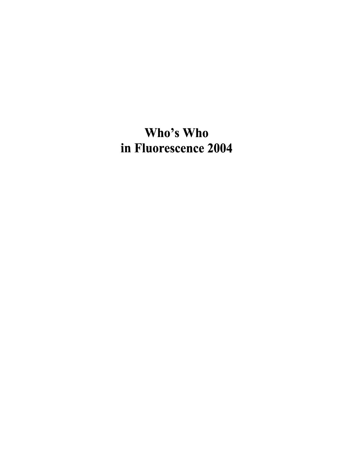 Whoâs Who in Fluorescence 2004 by Chris D. Geddes Joseph R. Lakowicz (auth.) Chris D. Geddes Joseph R. Lakowicz (eds.)