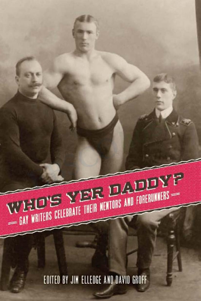 Whoâs Yer Daddy? Gay Writers Celebrate Their Mentors and Forerunners by Jim Elledge; David Groff (eds.)