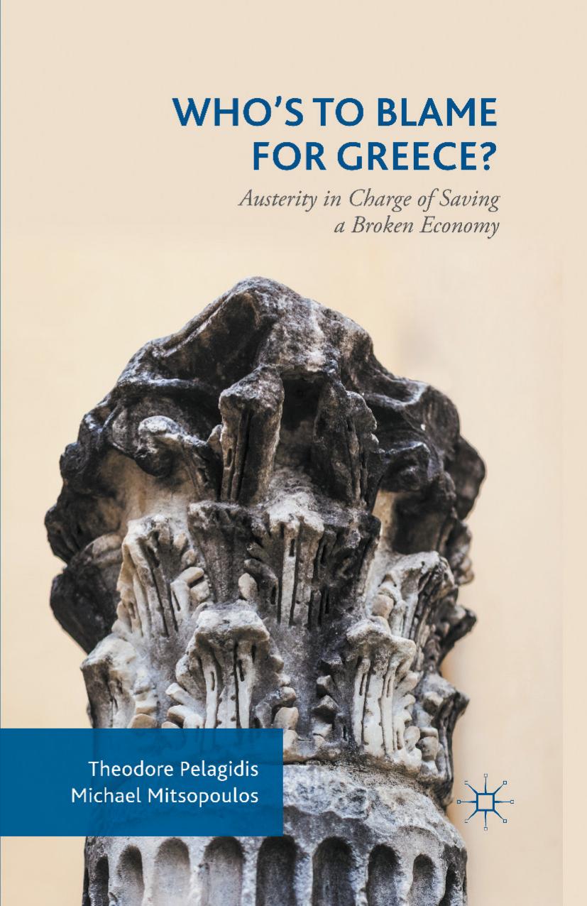 Whoâs to Blame for Greece?: Austerity in Charge of Saving a Broken Economy by Theodore Pelagidis Michael Mitsopoulos