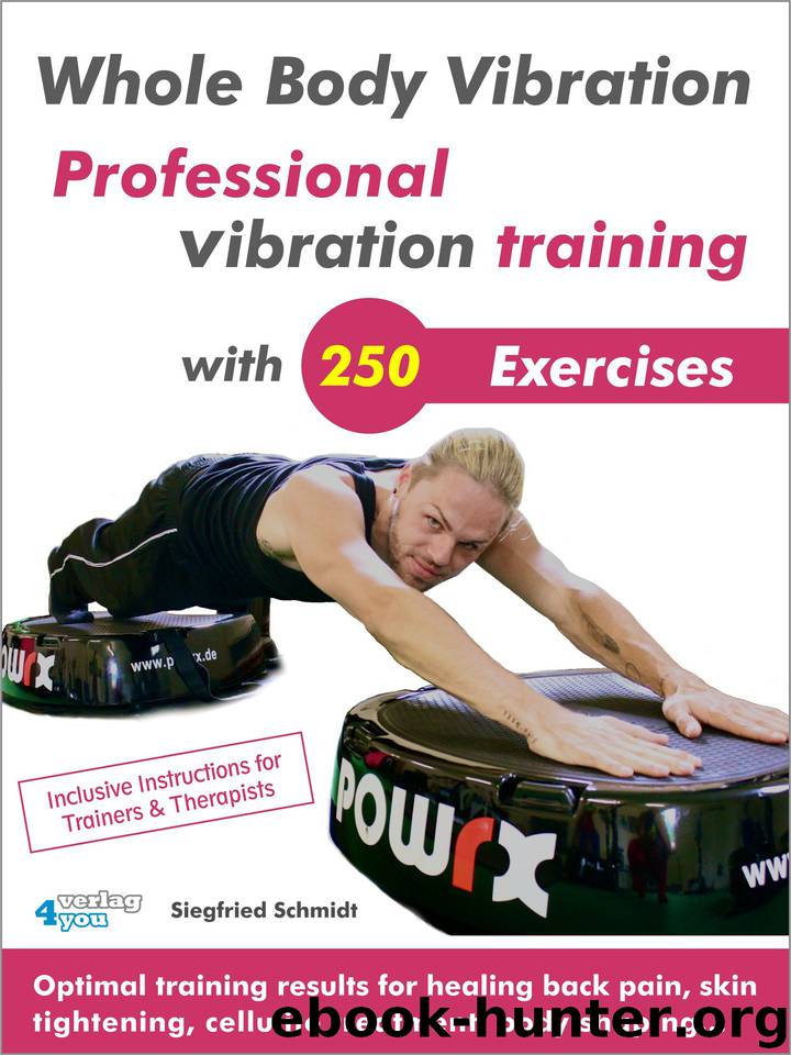 Whole Body Vibration. Professional vibration training with 250 Exercises.: Optimal training results for healing back pain, skin tightening, cellulite treatment, body shaping… by Schmidt Siegfried