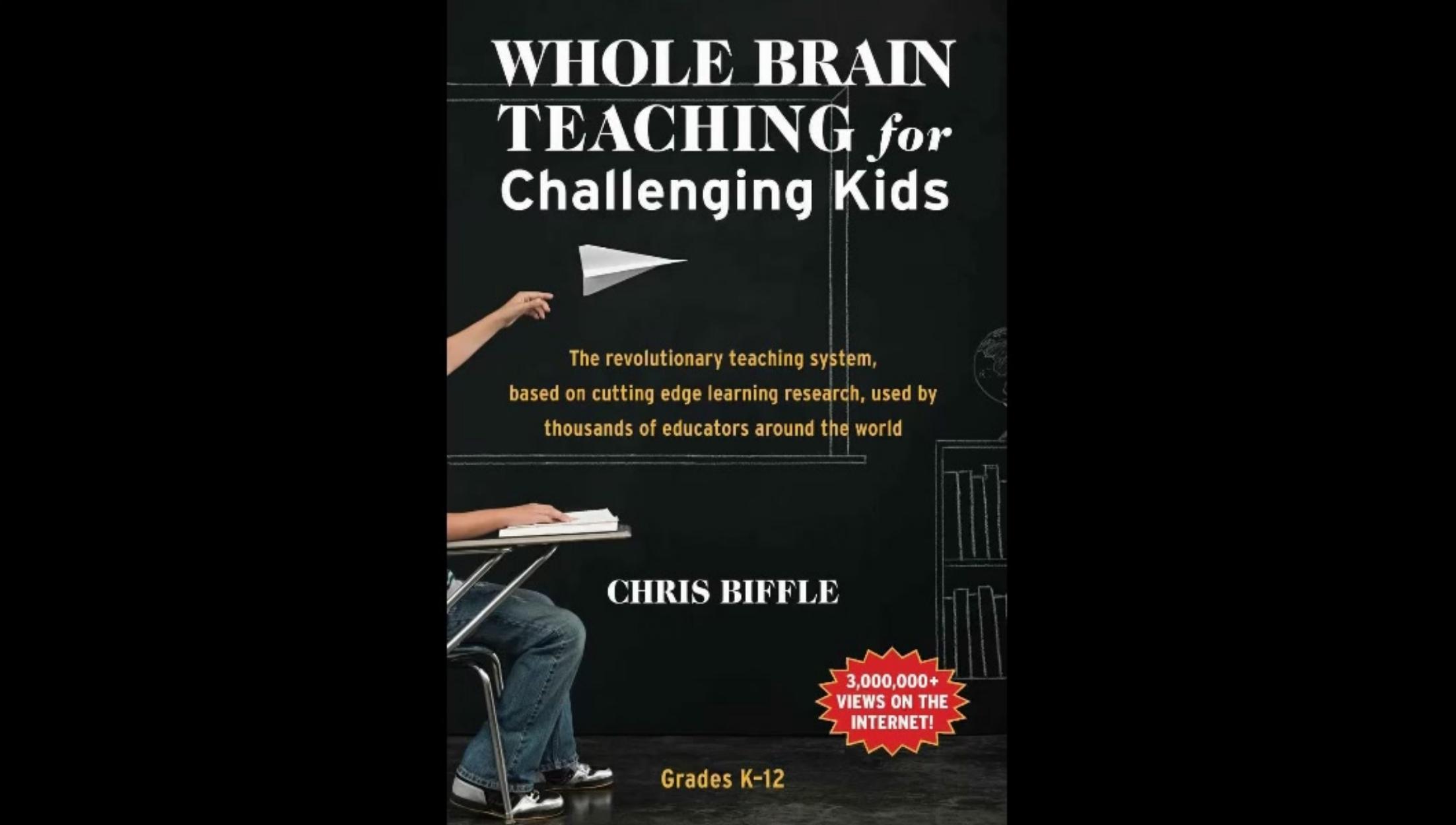 Whole Brain Teaching for Challenging Kids: (and the rest of your class, too!) by Chris Biffle