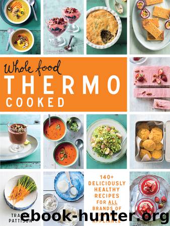 Whole Food Thermo Cooked by Tracey Pattison