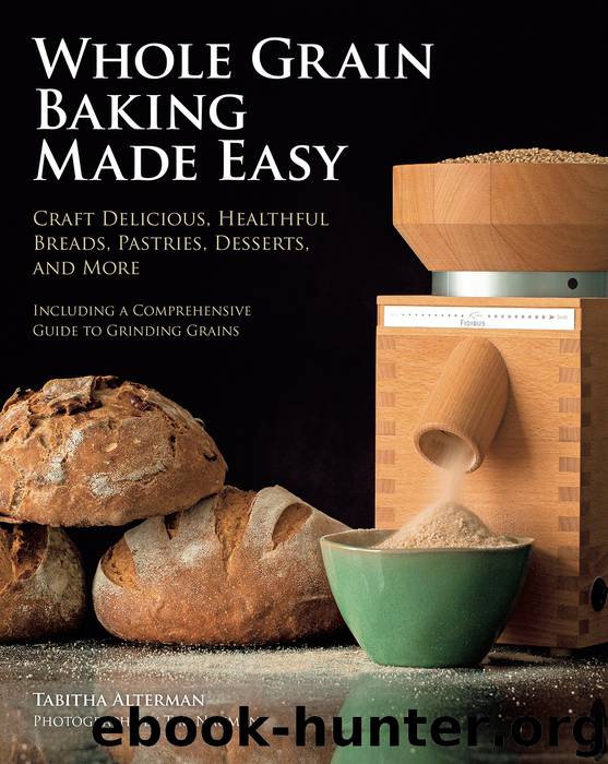 Whole Grain Baking Made Easy by Tabitha Alterman