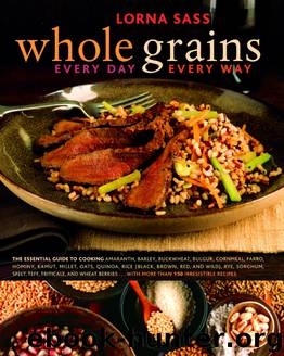 Whole Grains Every Day, Every Way by Lorna Sass