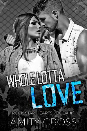 Whole Lotta Love: Rock Star Hearts - Book #1 by Amity Cross