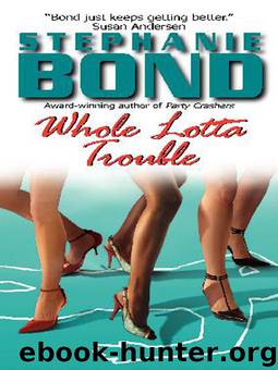 Whole Lotta Trouble by Stephanie Bond