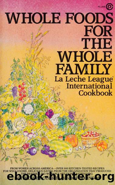 Whole foods for the whole family : La Leche League International cookbook by Roberta Bishop Johnson