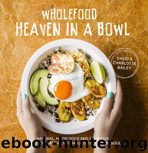 Wholefood Heaven in a Bowl by David & Charlotte Bailey