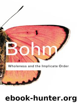 Wholeness and the Implicate Order by Bohm David