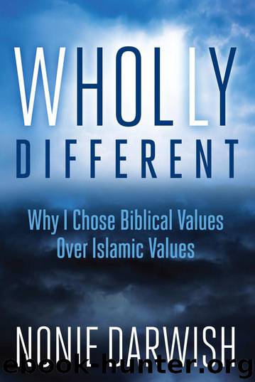 Wholly Different: Why I Chose Biblical Values Over Islamic Values by Darwish Nonie