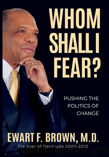 Whom Shall I Fear?: Pushing the Politics of Change by Ewart Frederick Brown