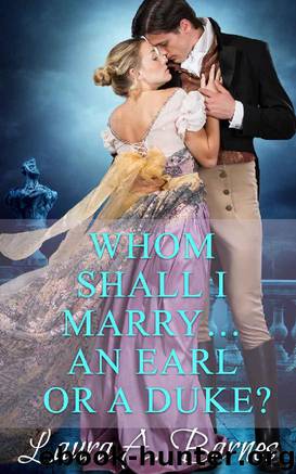 Whom Shall I Marry... An Earl or A Duke? (Tricking the Scoundrels Book 2) by Laura A. Barnes