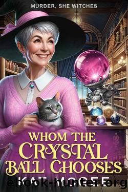 Whom the Crystal Ball Chooses: A Murder, She Witches Mystery by Kat McGee