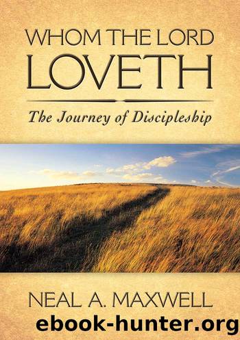 Whom the Lord Loveth by Neal A. Maxwell