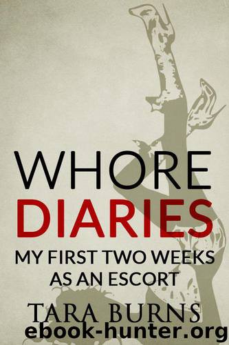 Whore Diaries: My First Two Weeks As An Escort by Tara Burns