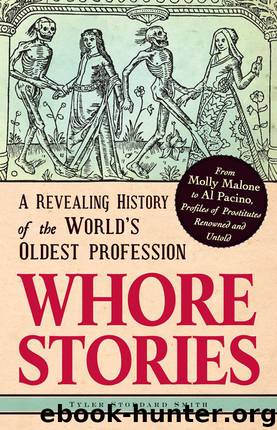 Whore Stories: A Revealing History of the World’s Oldest Profession by Tyler Stoddard Smith