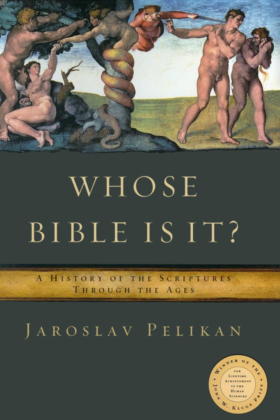 Whose Bible Is It?: A History of the Scriptures Through the Ages by Jaroslav Pelikan