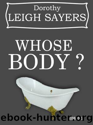 Whose Body? by Dorothy Leigh Sayers