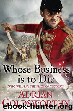 Whose Business Is to Die by Adrian Goldsworthy