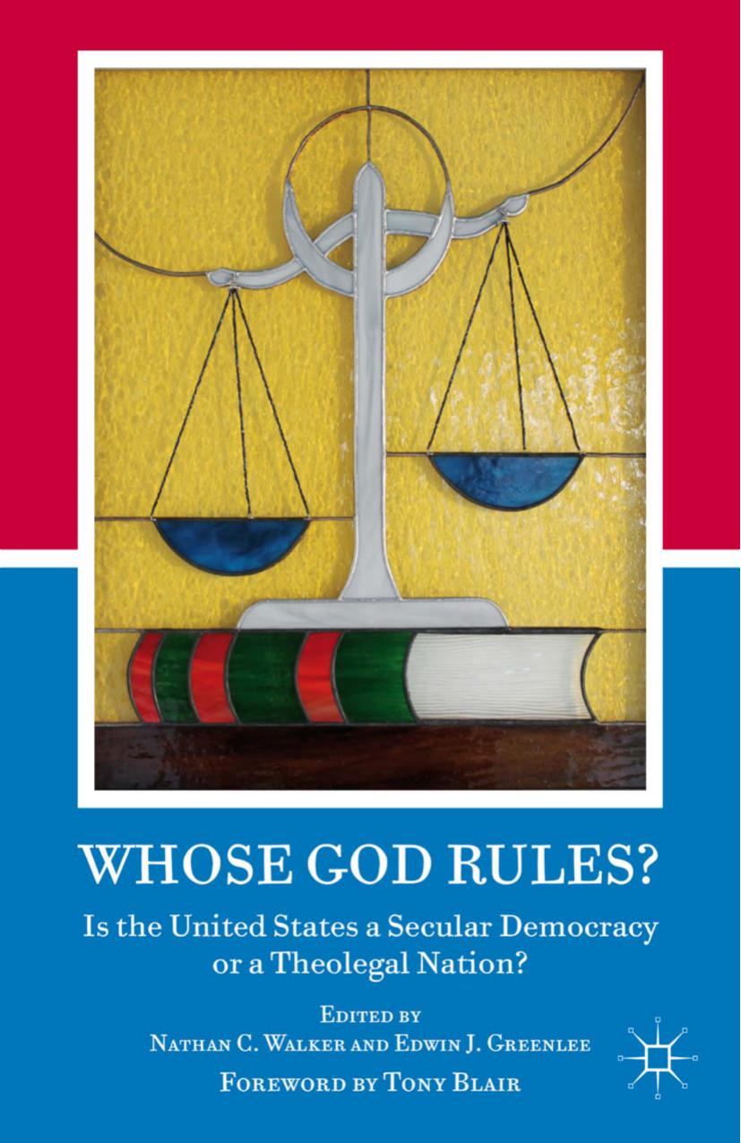Whose God Rules?: Is the United States a Secular Nation or a Theolegal Democracy? by Nathan C. Walker Edwin J. Greenlee (eds.)