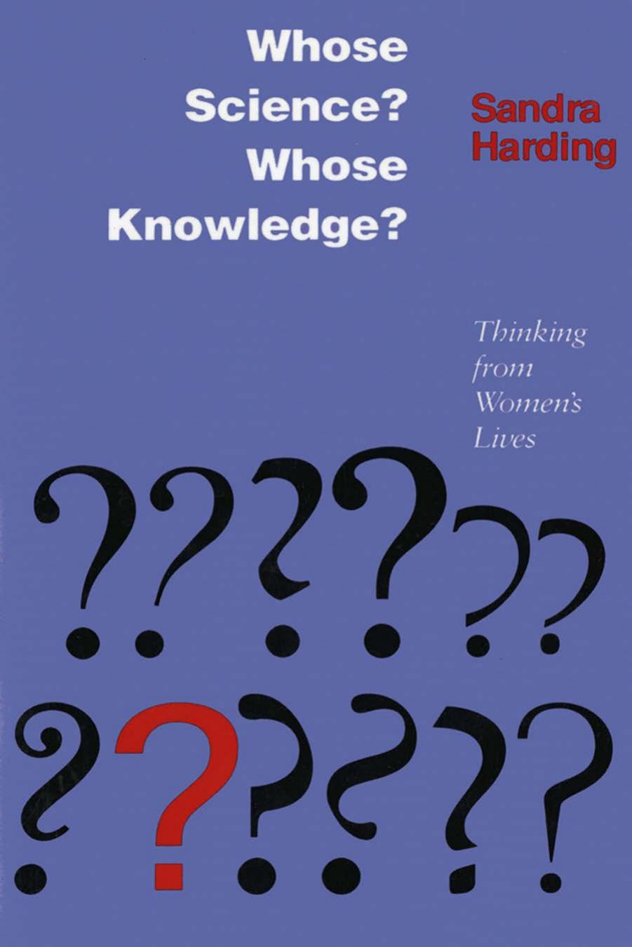Whose Science? Whose Knowledge?: Thinking from Women's Lives by by Sandra Harding
