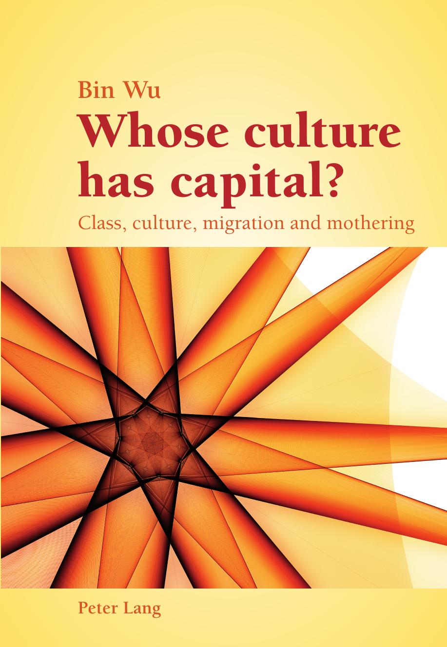 Whose culture has capital?: Class, culture, migration and mothering by Bin Wu