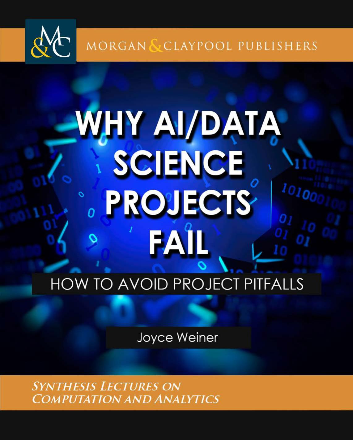 Why AIData Science Projects Fail by Weiner Joyce;