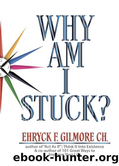 Why Am I Stuck? by Ehryck F. Gilmore