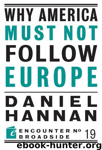 Why America Must Not Follow Europe by Hannan Daniel