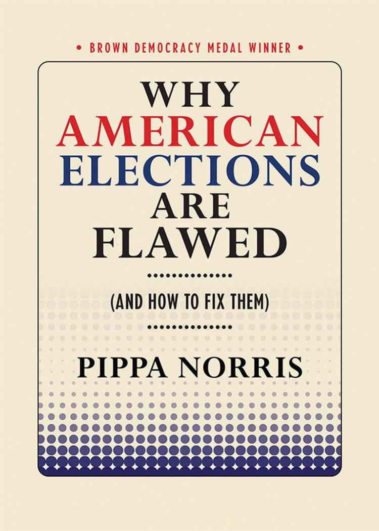 Why American elections are flawed (and how to fix them) by Pippa Norris