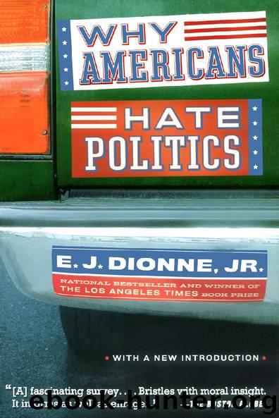 Why Americans Hate Politics by E. J. Dionne Jr