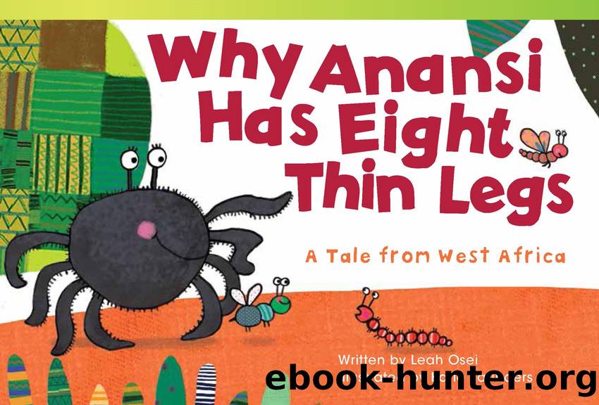 Why Anansi Has Eight Thin Legs: A Tale from West Africa by Leah Osei
