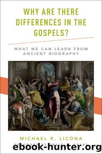 Why Are There Differences in the Gospels?: What We Can Learn From Ancient Biography by Michael R. Licona & Craig A. Evans