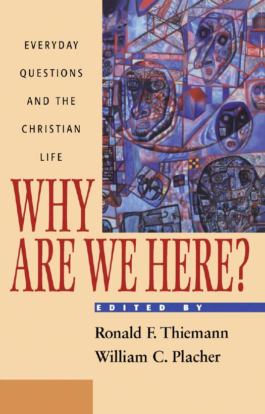 Why Are We Here? : Everyday Questions and the Christian Life by Ronald F. Thiemann; William C. Placher; William C Placher